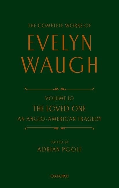 Complete Works of Evelyn Waugh: the Loved One Volume 10 an Anglo-American Tragedy
