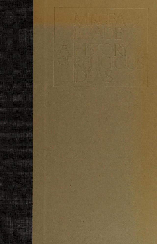 History of Religious Ideas, Volume 1 From the Stone Age to the Eleusinian Mysteries