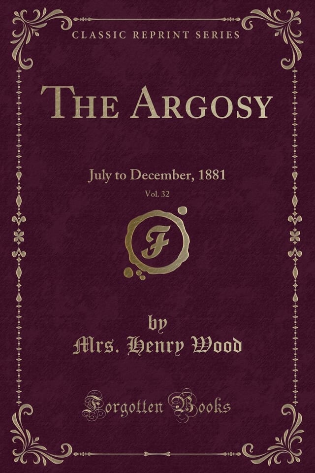 The Argosy, Vol. 32 July to December, 1881 (Classic Reprint)