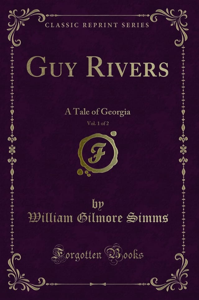 Guy Rivers, Vol. 1 Of 2 A Tale of Georgia (Classic Reprint)