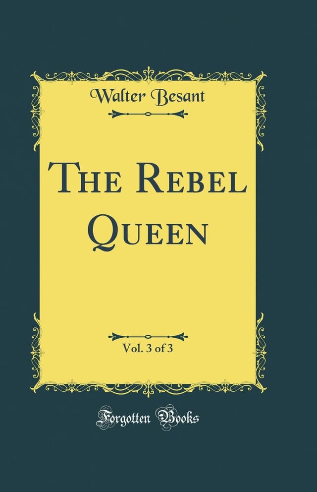 The Rebel Queen, Vol. 3 of 3 (Classic Reprint)