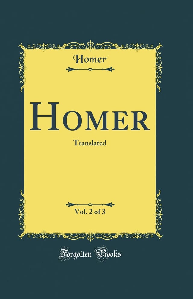 Homer, Vol. 2 of 3 Translated (Classic Reprint)