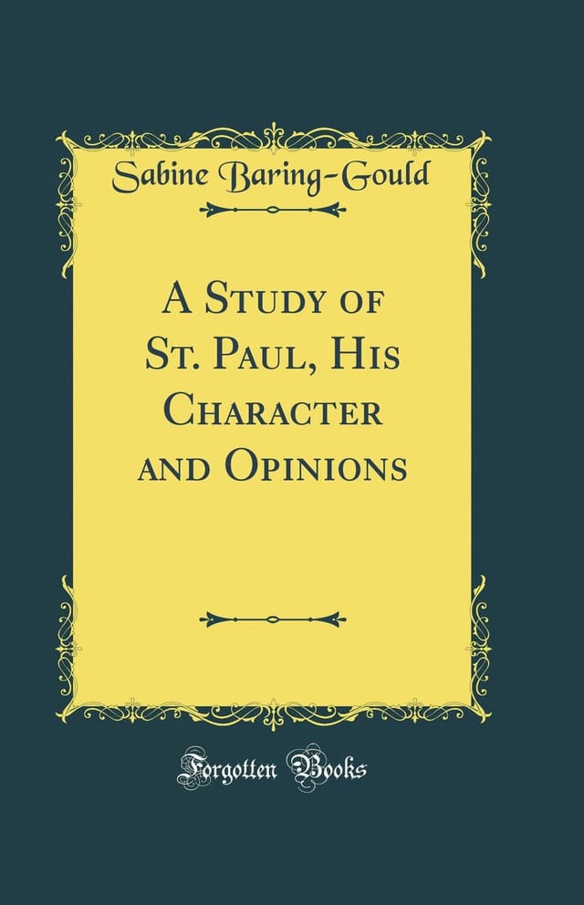 A Study of St. Paul, His Character and Opinions (Classic Reprint)