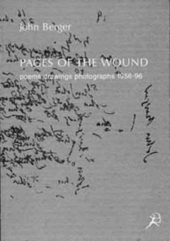 Pages of the Wound Poems, Drawings, Photographs, 1956-96
