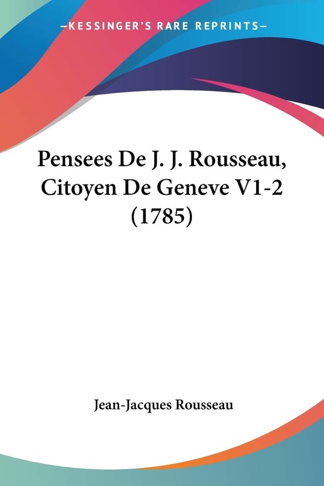 Pensees de J J Rousseau, Citoyen de Geneve V1-2