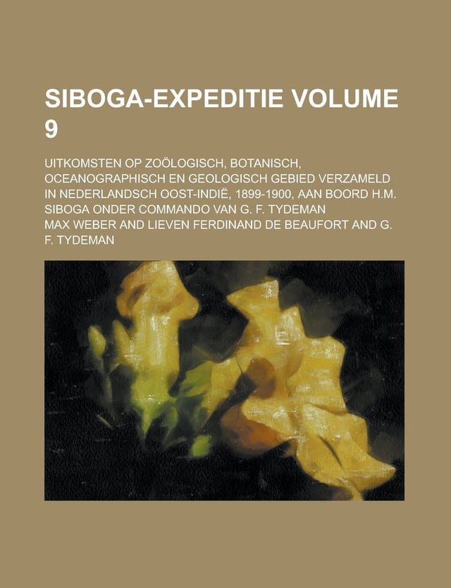 Siboga-expeditie; Uitkomsten op zoölogisch, botanisch, oceanographisch en geologisch gebied verzameld in Nederlandsch Oost-Indië, 1899-1900, aan boord ... onder commando van G. F. Tydeman Volume 9