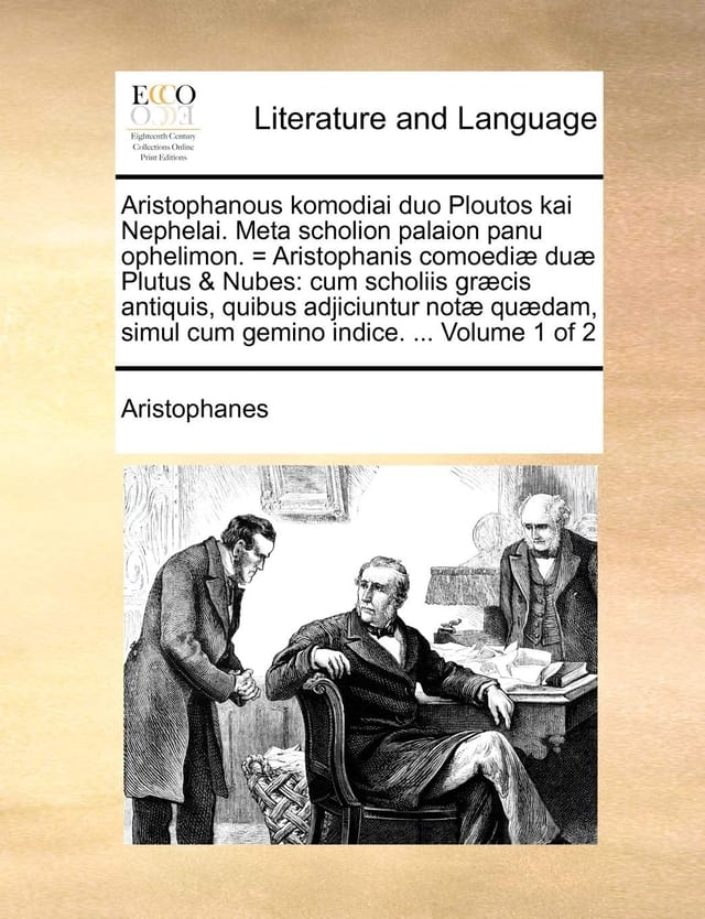 Aristophanous komodiai duo Ploutos kai Nephelai. Meta scholion palaion panu ophelimon. = Aristophanis comoediæ duæ Plutus & Nubes: cum scholiis græcis ... indice. ... Volume 2 of 2 (Latin Edition)