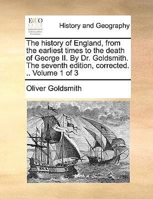 The History of England, from the Earliest Times to the Death of George II. by Dr. Goldsmith. the Seventh Edition, Corrected. .. of 3; Volume 3