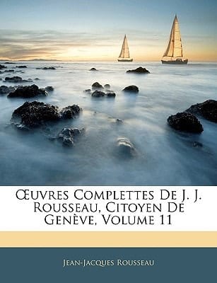 Uvres Complettes de J. J. Rousseau, Citoyen de Genve, Volume 15 (French Edition)