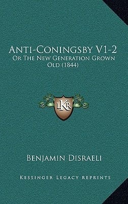 Anti-Coningsby V1-2: Or The New Generation Grown Old (1844)