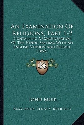 An Examination Of Religions, Part 1-2: Containing A Consideration Of The Hindu Sastras, With An English Version And Preface (1852)
