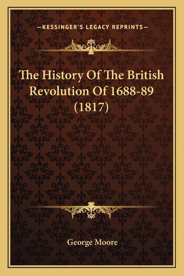 The History Of The British Revolution Of 1688-89 (1817)