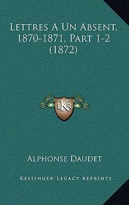 Lettres A Un Absent, 1870-1871, Part 1-2 (1872) (French Edition)