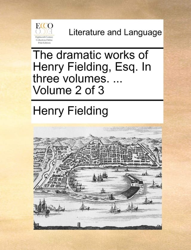 The dramatic works of Henry Fielding, Esq. In three volumes. ... Volume 1 of 3