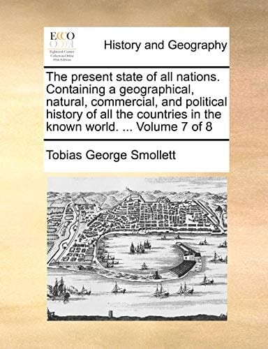 The present state of all nations. Containing a geographical, natural, commercial, and political history of all the countries in the known world. ... Volume 2 of 8