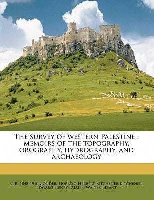 The survey of western Palestine: memoirs of the topography, orography, hydrography, and archaeology Volume 1