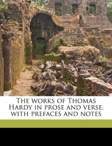 The works of Thomas Hardy in prose and verse, with prefaces and notes Volume 12