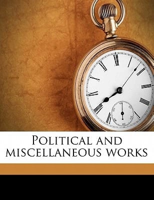Political and Miscellaneous Works