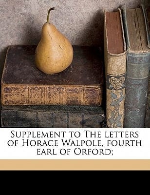 Supplement to the Letters of Horace Walpole, Fourth Earl of Orford