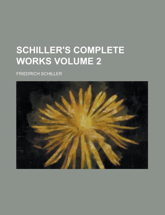 Schiller's Complete Works; Volume 2