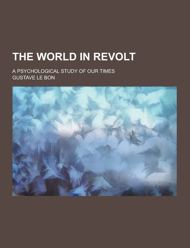 The World in Revolt; a Psychological Study of Our Times