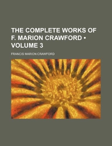 The Complete Works of F. Marion Crawford (Volume 9 )