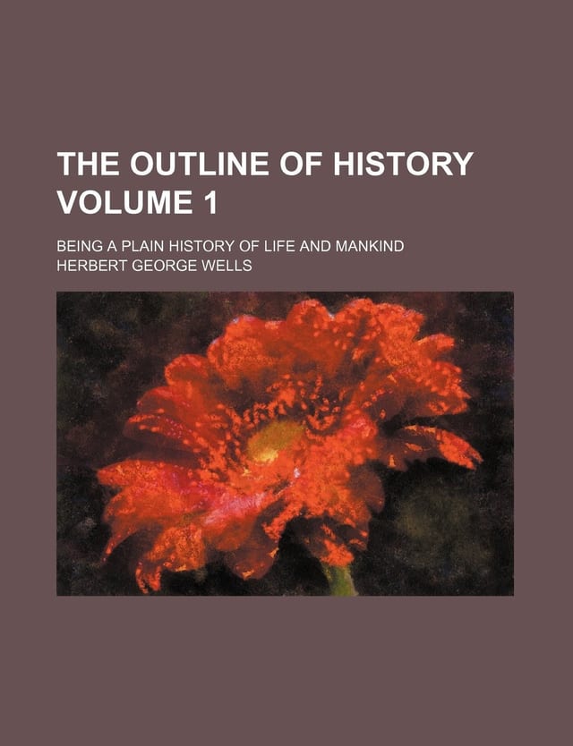 The Outline of History: Being a Plain History of Life and Mankind, Volume 2