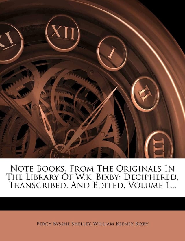 Note Books, from the Originals in the Library of W.K. Bixby: Deciphered, Transcribed, and Edited, Volume 1