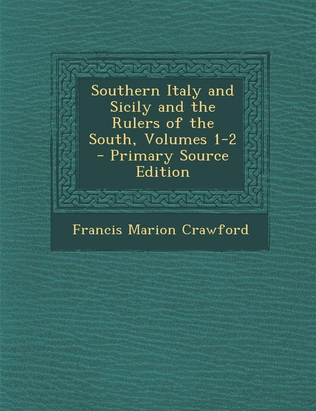 Southern Italy and Sicily and the Rulers of the South, Volumes 1-2