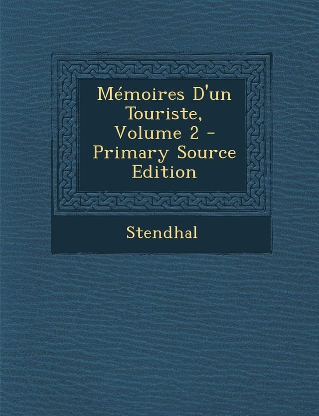 Mémoires D'un Touriste, Volume 1 - Primary Source Edition