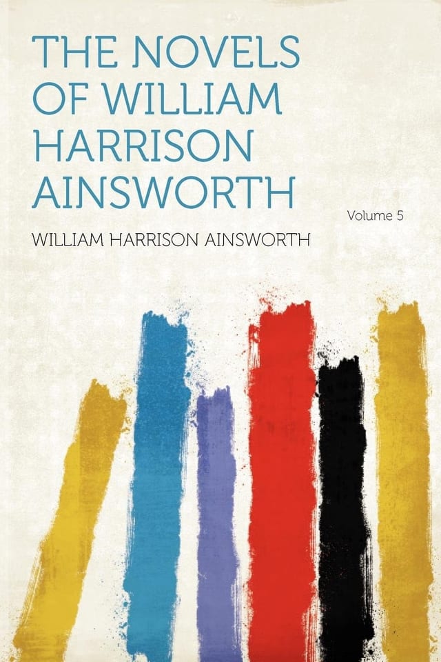 The Novels of William Harrison Ainsworth