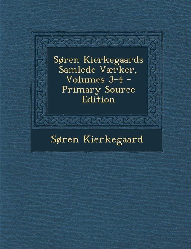 Soren Kierkegaards Samlede Værker, Volumes 3-4 - Primary Source Edition