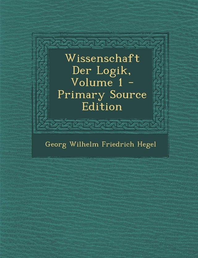 Wissenschaft Der Logik, Volume 1 - Primary Source Edition