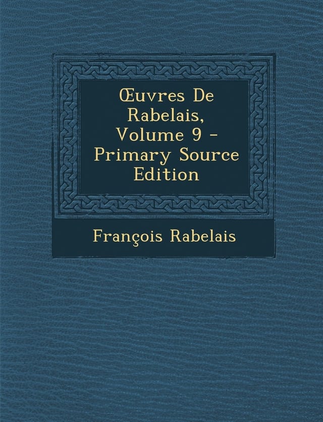 Ouvres de Rabelais, Volume 9 - Primary Source Edition
