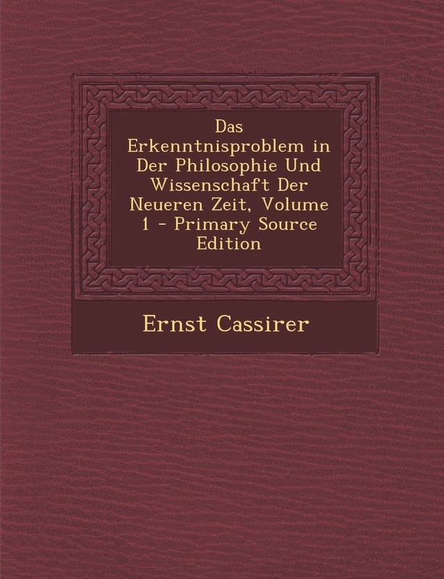 Das Erkenntnisproblem in Der Philosophie und Wissenschaft Der Neueren Zeit, Volume 1 - Primary Source Edition