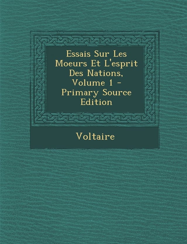 Essais Sur Les Moeurs Et L'Esprit Des Nations, Volume 3 - Primary Source Edition