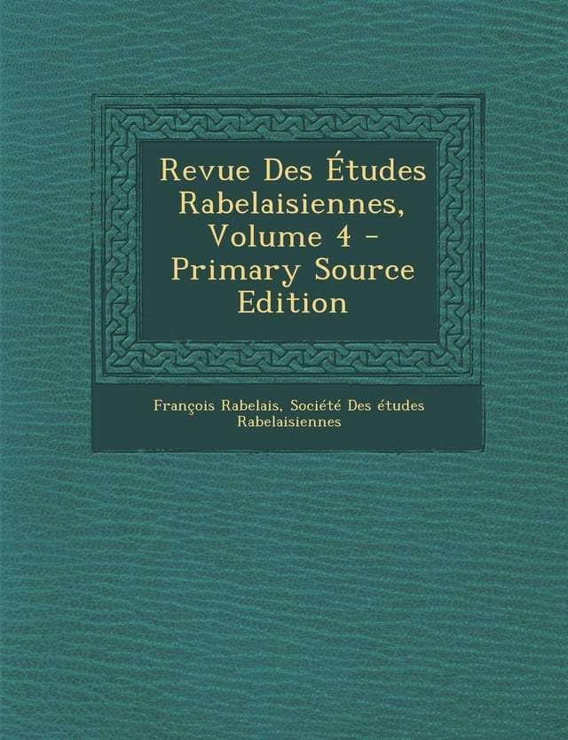 Revue Des Études Rabelaisiennes, Volume 4 - Primary Source Edition