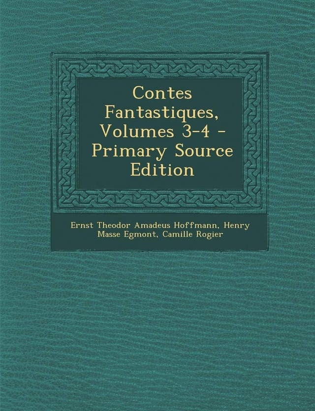 Contes Fantastiques, Volumes 3-4 - Primary Source Edition