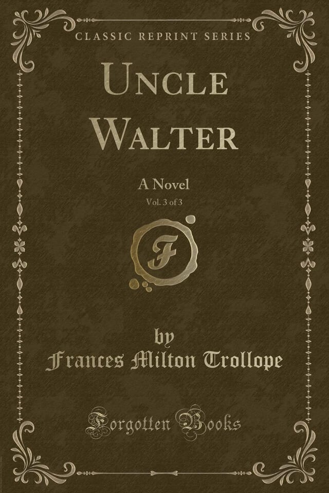 Uncle Walter, Vol. 1 of 3 A Novel