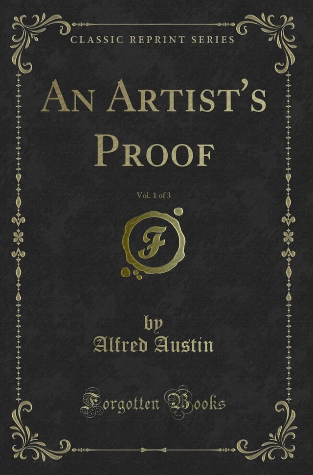 An Artist's Proof, Vol. 1 of 3 (Classic Reprint)