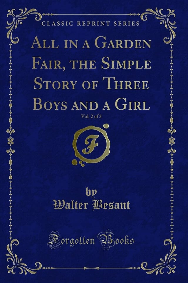 All in a Garden Fair, the Simple Story of Three Boys and a Girl, Vol. 2 of 3 (Classic Reprint)