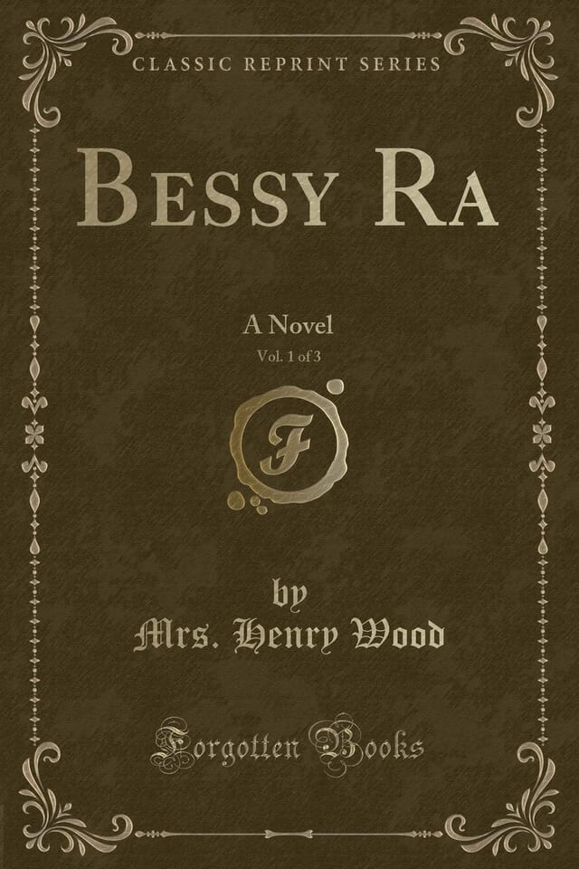 Bessy Ra, Vol. 1 Of 3 A Novel (Classic Reprint)