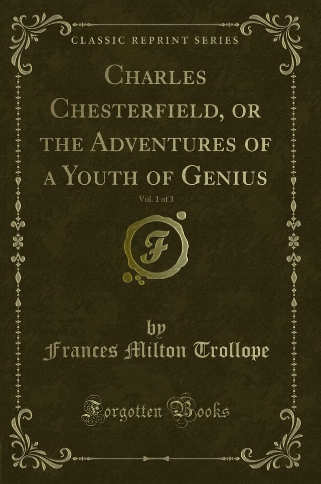Charles Chesterfield, Or the Adventures of a Youth of Genius, Vol. 3 of 3 (Classic Reprint)