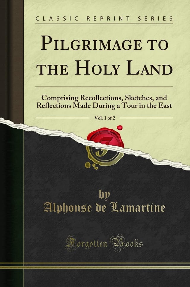 Pilgrimage to the Holy Land, Vol. 1 Of 2 Comprising Recollections, Sketches, and Reflections Made During a Tour in the East (Classic Reprint)