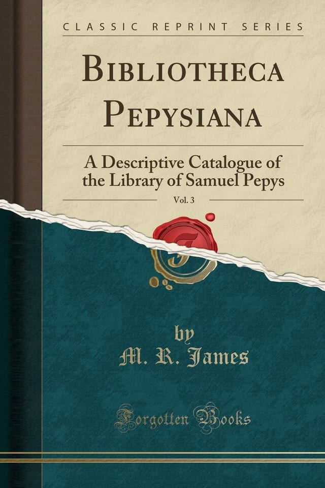 Bibliotheca Pepysiana, Vol. 3 A Descriptive Catalogue of the Library of Samuel Pepys (Classic Reprint)