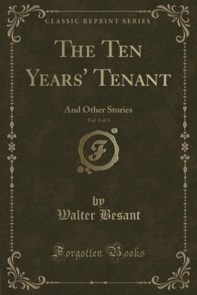 The Ten Years' Tenant, Vol. 3 Of 3 And Other Stories (Classic Reprint)