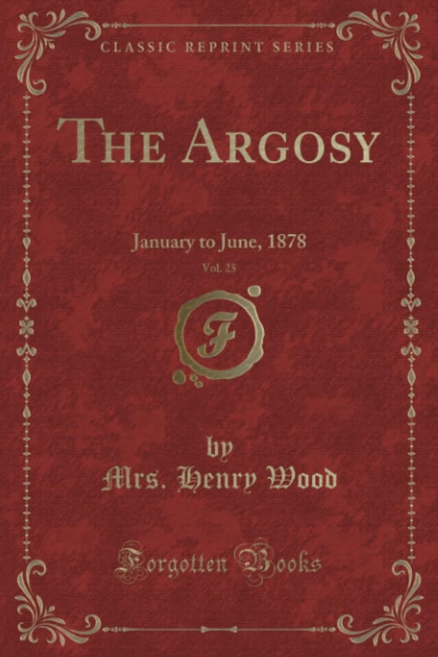 The Argosy, Vol. 25 January to June, 1878 (Classic Reprint)