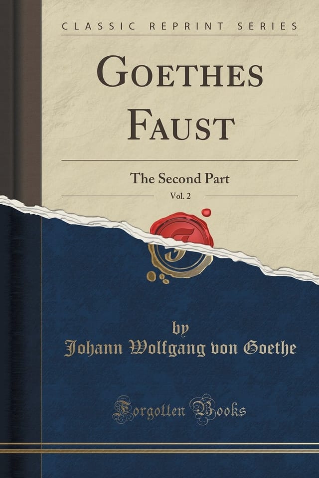 Goethes Faust, Vol. 2 The Second Part (Classic Reprint)