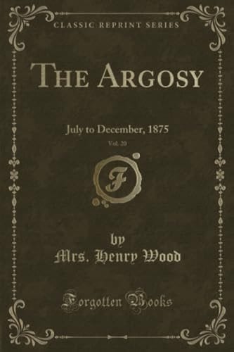 The Argosy, Vol. 20 July to December, 1875 (Classic Reprint)