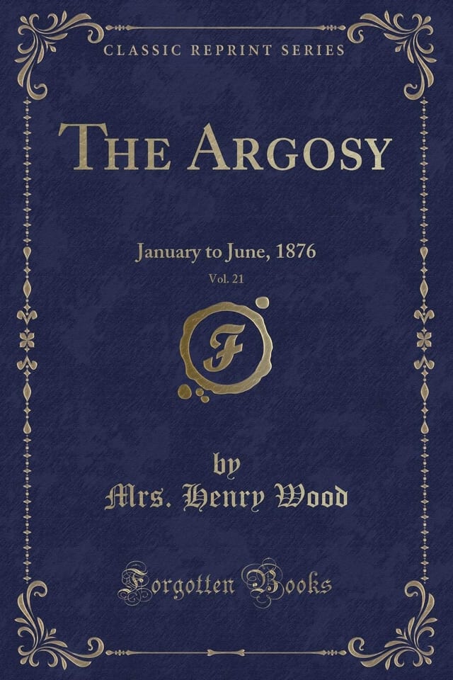 The Argosy, Vol. 21 January to June, 1876 (Classic Reprint)